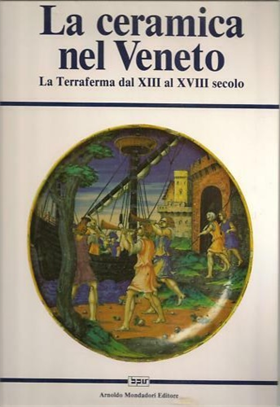 9788804356684-La ceramica nel Veneto. La terraferma dal XIII al XVIII secolo.